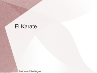 El Karate
Bartomeu Cifre Segura
 