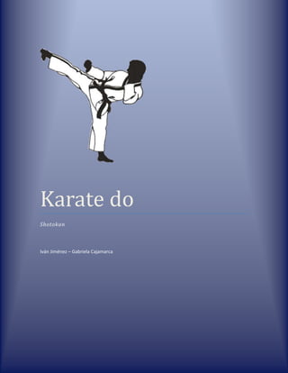 Karate do
Shotokan



Iván Jiménez – Gabriela Cajamarca
 