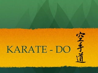 KARATE - DO
 