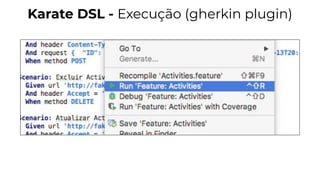 Karate DSL - Execução (gherkin plugin)
 
