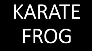 Karate frog