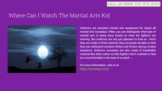 Where Can I Watch The Martial Arts Kid
Uniforms are standard martial arts equipment for nearly all
martial arts nowadays. Often, you can distinguish what type of
martial arts is being done based on what the fighters are
wearing. But uniforms are not just pleasant to look at - since
they are made of thick material, they are pretty durable so that
they can withstand constant strikes and friction during combat
situations. Uniforms nowadays are also made of breathable
material like thick cotton so that fighters don't overheat or feel
too uncomfortable in the heat of a match. ...
For more information, visit us at
https://karateloco.com/
CALL US NOW 720-975-8701
 