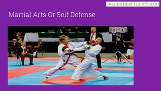 Martial Arts Or Self Defense
CALL US NOW 720-975-8701
 
