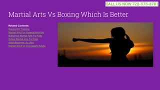 Martial Arts Vs Boxing Which Is Better
Related Contents:
Kajukenbo Training
Martial Arts For Hyperactive Kids
Bullyproof Martial Arts For Kids
Safest Martial Arts For Kids
Adult Beginner Jiu Jitsu
Martial Arts For Overweight Adults
CALL US NOW 720-975-8701
 