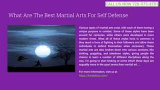 What Are The Best Martial Arts For Self Defense
Various types of martial arts exist, with each of them having a
unique purpose in combat. Some of these styles have been
around for centuries, while others were developed in more
modern times. What all of these styles have in common is
they teach a form of fighting to their followers and allow these
individuals to defend themselves when necessary. These
martial arts are also broken down into various sections, like
striking, grappling, and takedown styles, giving people the
chance to learn a number of different disciplines along the
way. I'm going to start looking at some which these days are
arguably more in the sport arena than martial art. ...
For more information, visit us at
https://karateloco.com/
CALL US NOW 720-975-8701
 