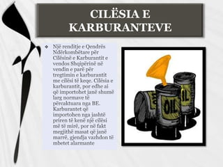CILËSIA E
KARBURANTEVE


 
