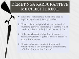DËMET NGA KARBURANTEVE
ME CILËSI TË KEQE




 