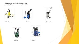 Nettoyeur haute pression
Kärcher Nilfisk Sterwins
Bosch Lavor
 