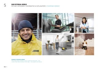 Page 30
5 Our pictorial world
Picture categories | informative  explanatory | “Everyday heroes”
Example: Everyday heroes
We present people confident, proud, credible and accessible – with
a smile. They stand as heroes centre stage – clear, graphic and reduced.
 