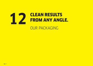 Page 60
Clean results
from any angle.
OUR PACKAGING
12
 