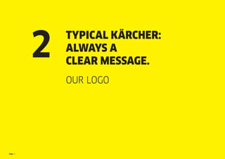 Page 9
TYPICAL KÄRCHER:
ALWAYS A
CLEAR MESSAGE.
OUR LOGO
2
 