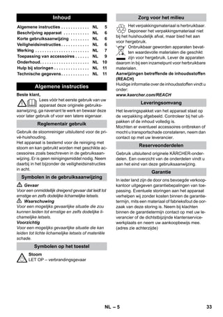 – 10 
La spazzola rotonda può essere montata in alter-nativa 
sull’ugello a getto concentrato. Spazzo-lando 
è possibile rimuovere più facilmente delle 
impurità resistenti. 
Attenzione 
Non adatto per la pulizia di superfici sensibili. 
 Figura 
Fissare la spazzola rotonda sull'ugello a get-to 
concentrato. 
Applicare la foderina di spugna sulla bocchetta 
manuale. Particolarmente adatto per piccole su-perfici 
lavabili, cabine doccia e specchi. 
Indicato per tutti i rivestimenti lavabili di pareti e 
pavimenti p.es. pavimenti in pietra, piastrelle e 
pavimenti in PVC. Pulire lentamente le superfici 
molto sporche in modo che il vapore possa agire 
più a lungo. 
Avviso: i residui di detergente o emulsioni di 
trattamento presenti ancora sulla superficie da 
trattare possono determinare durante la pulizia a 
vapore degli aloni che in occasione dei successi-vi 
trattamenti scompariranno. 
 Figura 
Fissare il panno per pavimenti sulla bocchet-ta 
per pavimenti. 
1 Piegare longitudinalmente il panno per pavi-menti 
e posizionarvi sopra la bocchetta per 
pavimenti. 
2 Aprire i fermagli. 
3 Introdurre le estremità dei panni nelle aper-ture. 
4 Chiudere i fermagli. 
Attenzione 
Non introdurre le dita tra i fermagli. 
 Figura 
In caso di interruzione dei lavori agganciare 
la bocchetta per pavimenti nel sostegno di 
parcheggio. 
 Pericolo 
Eventuali interventi di manutenzione vanno ef-fettuati 
ad apparecchio scollegato dalla rete elet-trica. 
Il pulitore a vapore deve essere freddo. 
Sciacquare la caldaia del pulitore a vapore (max. 
10° riempimento caldaia). 
 Riempire la caldaia con acqua e scuoterla 
energicamente. In modo tale si staccano i re-sidui 
di calcare che si sono depositati sul 
fondo della caldaia. 
 Svuotare l'acqua. 
Avviso: L'utilizzo continuo di acqua distillata re-peribile 
in commercio, rende superflua la decal-cificazione 
dalla caldaia. 
Dato che il calcare si deposita sulle pareti della 
caldaia, si raccomanda la decalcificazione rego-lare 
osservando gli intervalli di seguito indicati 
(PS=pieni serbatoio): 
Avviso: Informarsi sulla durezza dell’acqua 
presso l’ufficio tecnico comunale oppure l'ente di 
erogazione idrica locale. 
 Togliere la spina di alimentazione dalla presa. 
 Lasciare raffreddare l'apparecchio. 
 Svitare tappo di chiusura di sicurezza 
dall'apparecchio. 
 Svuotare completamente la caldaia dall'ac-qua 
(vedi figura ). 
 Attenzione 
Per escludere danni all’apparecchio usare esclu-sivamente 
prodotti autorizzati da KÄRCHER. 
 Utilizzare gli stick decalcificanti KÄRCHER 
per la decalcificazione (n. d'ordine 6.295- 
206). Prima di applicare la soluzione decalci-ficante, 
leggere le istruzioni di dosaggio sulla 
confezione. 
Attenzione 
Attenzione durante il riempimento e lo svuota-mento 
del pulitore a vapore. La soluzione decal-cificante 
può aggredire le superfici delicate. 
 Versare la soluzione decalcificante nella cal-daia 
e lasciare reagire la soluzione per circa 
8 ore. 
Spazzola rotonda 
Bocchetta manuale 
Bocchetta pavimenti 
Parcheggiare la bocchetta per pavimenti 
Cura e manutenzione 
Pulizia della caldaia 
Decalcificazione della caldaia 
Durezza °dH mmol/l PS 
I acqua dolce 0- 7 0-1,3 55 
II media 7-14 1,3-2,5 45 
III acqua dura 14-21 2,5-3,8 35 
IV acqua molto dura 21 3,8 25 
IT 31 
 