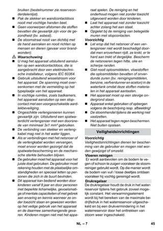 Nederlands 
– 5 
Beste klant, 
Lees vóór het eerste gebruik 
van uw apparaat deze originele 
gebruiksaanwijzing, ga navenant te werk 
en bewaar deze voor later gebruik of voor 
een latere eigenaar. 
Gebruik de stoomreiniger uitsluitend voor 
de privé-huishouding. 
Het apparaat is bestemd voor de reiniging 
met stoom en kan gebruikt worden met ge-schikte 
accessoires zoals beschreven in de 
gebruiksaanwijzing. Er is geen reinigings-middel 
nodig. Neem daarbij in het bijzonder 
de veiligheidsinstructies in acht. 
 Gevaar 
Voor een onmiddellijk dreigend gevaar dat 
leidt tot ernstige en zelfs dodelijke lichame-lijke 
letsels. 
 Waarschuwing 
Voor een mogelijks gevaarlijke situatie die 
zou kunnen leiden tot ernstige en zelfs do-delijke 
lichamelijke letsels. 
Voorzichtig 
Voor een mogelijks gevaarlijke situatie die 
kan leiden tot lichte lichamelijke letsels of 
materiële schade. 
Stoom 
LET OP – verbrandingsgevaar 
OPGELET – Gebruiksaanwij-zing 
lezen! 
Het verpakkingsmateriaal is herbruik-baar. 
Deponeer het verpakkingsma-teriaal 
niet bij het huishoudelijk afval, maar 
bied het aan voor hergebruik. 
Onbruikbaar geworden apparaten 
bevatten waardevolle materialen die 
geschikt zijn voor hergebruik. Lever 
de apparaten daarom in bij een inzamel-punt 
voor herbruikbare materialen. 
Aanwijzingen betreffende de inhouds-stoffen 
(REACH) 
Huidige informatie over de inhoudsstoffen 
vindt u onder: 
www.kaercher.com/REACH 
Het leveringspakket van het apparaat staat 
op de verpakking afgebeeld. Controleer bij 
het uitpakken of de inhoud volledig is. 
Mochten er eventueel accessoires ontbreken 
of mocht u transportschade constateren, 
neem dan contact op met uw leverancier. 
Gebruik uitsluitend originele KÄRCHER-onderdelen. 
Een overzicht van de onderde-len 
vindt u aan het eind van deze gebruiks-aanwijzing. 
In ieder land zijn de door ons bevoegde 
verkoopkantoor uitgegeven garantiebepa-lingen 
van toepassing. Eventuele storingen 
aan het apparaat verhelpen wij zonder kos-ten 
binnen de garantietermijn, mits een ma-teriaal 
of fabrieksfout de oorzaak van deze 
storing is. Neem bij klachten binnen de ga-rantietermijn 
contact op met uw leverancier 
of de dichtstbijzijnde klantenservicewerk-plaats 
en neem uw aankoopbewijs mee. 
(adres zie achterzijde) 
Inhoud 
Algemene instructies NL 5 
Beschrijving apparaat NL 6 
Korte handleiding NL 6 
Veiligheidsinstructies NL 6 
Werking NL 8 
Toepassing van accessoires NL 10 
Onderhoud NL 12 
Hulp bij storingen NL 13 
Technische gegevens NL 14 
Algemene instructies 
Reglementair gebruik 
Symbolen in de gebruiksaanwijzing 
Symbolen op het toestel 
Zorg voor het milieu 
Leveringsomvang 
Reserveonderdelen 
Garantie 
NL 43 
 