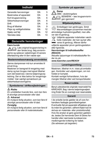 – 13 
 Desenroscar o fecho de segurança do 
aparelho. 
 Esvaziar toda a água existente na cal-deira 
(ver figura ). 
 Advertência 
Utilize apenas produtos autorizados da 
KÄRCHER para evitar danos no aparelho. 
 Para a descalcificação utilize os descal-cificadores 
KÄRCHER (n.º de enco-menda 
6.295-047). Tenha atenção aos 
avisos de dosagem indicados na emba-lagem. 
Atenção 
Cuidado quando do enchimento e do esva-ziamento 
da limpadora a vapor. A solução 
descalcificadora pode atacar superfícies 
sensíveis. 
 Coloque a solução descalcificadora na 
caldeira e deixe a solução atuar por 
aprox. 8 horas. 
 Advertência 
Durante a descalcificação deixe o fecho de 
segurança do aparelho aberto. 
Não utilizar a limpadora a vapor enquanto 
houver agente descalcificante na caldeira. 
 Despejar totalmente a solução descal-cificante 
após 8 horas. Dado que ficam 
restos da solução na caldeira do apare-lho, 
esta deverá ser lavada duas a três 
vezes com água fria para remover total-mente 
o agente. 
 Esvaziar toda a água existente na cal-deira 
(ver figura ). 
Aviso: O pano de chão e a cobertura de te-cido 
atoalhado são pré-lavados e, portanto, 
prontos a serem utilizados. 
 Lave os panos de chão e as coberturas 
de tecido atoalhado sujos a 60°C na 
máquina de lavar roupa. Não utilize 
amaciante para que os panos possam 
absorver bem a sujidade. Os panos po-dem 
ser secados no secador de roupa. 
Avarias muitas vezes têm causas simples 
que poderão ser eliminados seguindo as 
seguintes instruções. Em caso de dúvidas 
ou de avarias não referidas neste capítulo, 
consulte os nossos Serviços Técnicos au-torizados. 
 Perigo 
Antes de efectuar quaisquer trabalhos de 
manutenção, retire sempre a ficha de rede 
e espere a limpadora a vapor arrefecer. 
Os trabalhos de reparação no aparelho só 
podem ser executados pelo Serviço de As-sistência 
Técnica autorizado. 
 Descalcificar a caldeira de vapor. 
 Desligar o aparelho. 
 Ver „Encher água“ Página 9. 
A alavanca de vapor está bloqueada com o 
dispositivo de bloqueio/segurança infantil. 
 Ajustar o interruptor selector da quanti-dade 
do vapor na posição dianteira. 
 Ajustar o regulador da temperatura no 
nível ••• . 
 Enxaguar e descalcificar a caldeira do 
limpador a vapor. 
Durante longos períodos de interrupção o 
vapor pode condensar na tubagem do va-por. 
 Direccionar a primeira ejecção de vapor 
para um pano de apoio. 
Conservação dos acessórios 
Ajuda em caso de avarias 
Tempo de aquecimento muito 
prolongado 
Exitem depósitos de cal na caldeira de 
vapor 
Não há vapor 
Não há água na caldeira de vapor 
Não é possível premir a alavanca de 
vapor 
O ferro de engomar a vapor cospe 
água! 
Após pequenas pausas de engomar 
saem gotas de água do ferro de 
engomar de pressão a vapor. 
PT 71 
 