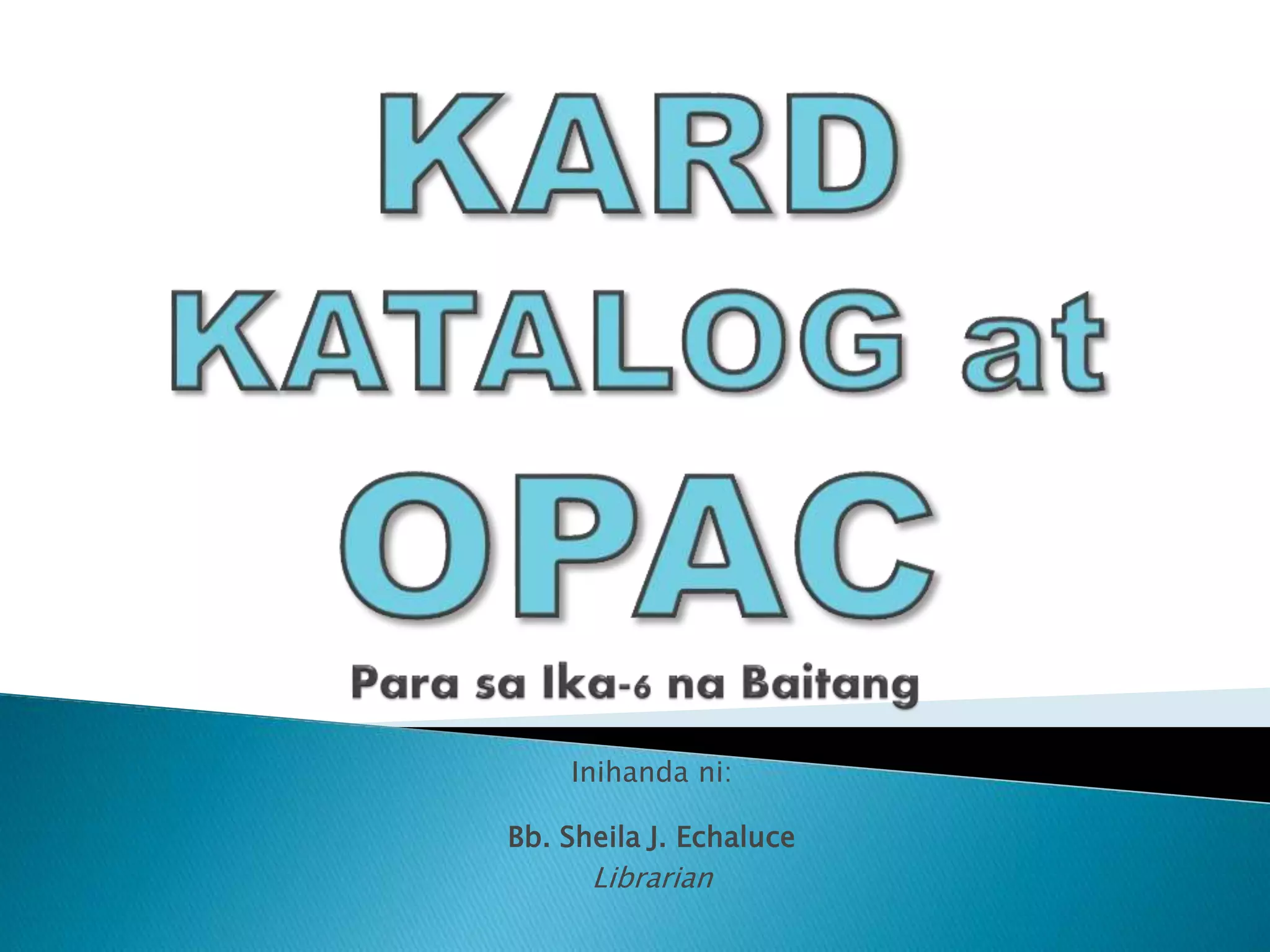 Kard Katalog at OPAC Public Access Catalogue) PPTX