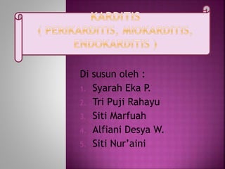 Di susun oleh :
1. Syarah Eka P.
2. Tri Puji Rahayu
3. Siti Marfuah
4. Alfiani Desya W.
5. Siti Nur’aini
 