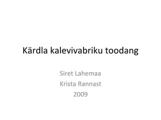 Kärdla kalevivabriku toodang Siret Lahemaa Krista Rannast 2009 