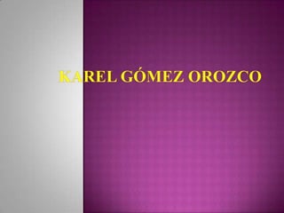 KarelGómez Orozco  