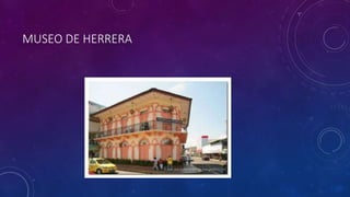 MUSEO DE HERRERA
 