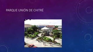 PARQUE UNIÓN DE CHITRÉ
 