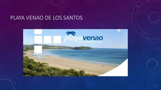 PLAYA VENAO DE LOS SANTOS
 