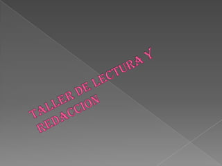 TALLER DE LECTURA Y REDACCION 