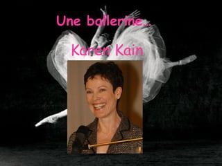 Une ballerin e…      Karen Kain 