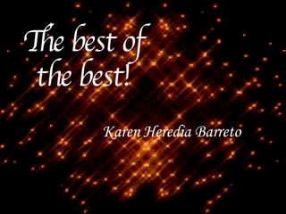The best of the best! Karen Heredia Barreto 