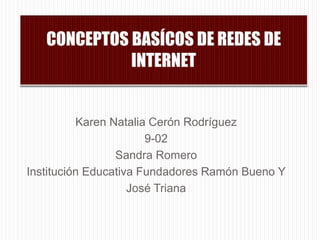 Karen Natalia Cerón Rodríguez
9-02
Sandra Romero
Institución Educativa Fundadores Ramón Bueno Y
José Triana
 