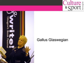 Gallus Glaswegian 