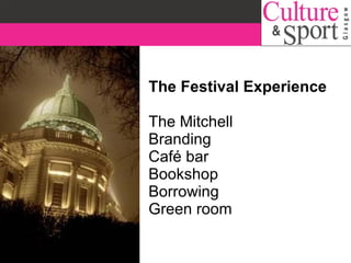 The Festival Experience The Mitchell Branding Café bar Bookshop Borrowing Green room 