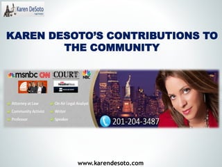 www.karendesoto.com
KAREN DESOTO’S CONTRIBUTIONS TO
THE COMMUNITY
 