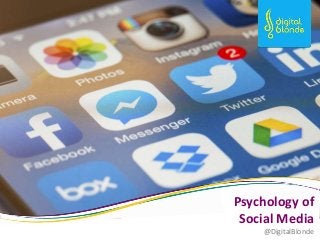 @DigitalBlondeKaren Fewell @DigitalBlonde #Hotelympia
Psychology of
Social Media
@DigitalBlonde
 