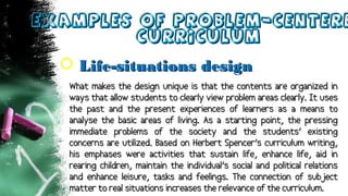 Examples of Problem-CentereExamples of Problem-Centere
CurriculumCurriculum
 Life-situations designLife-situations design...