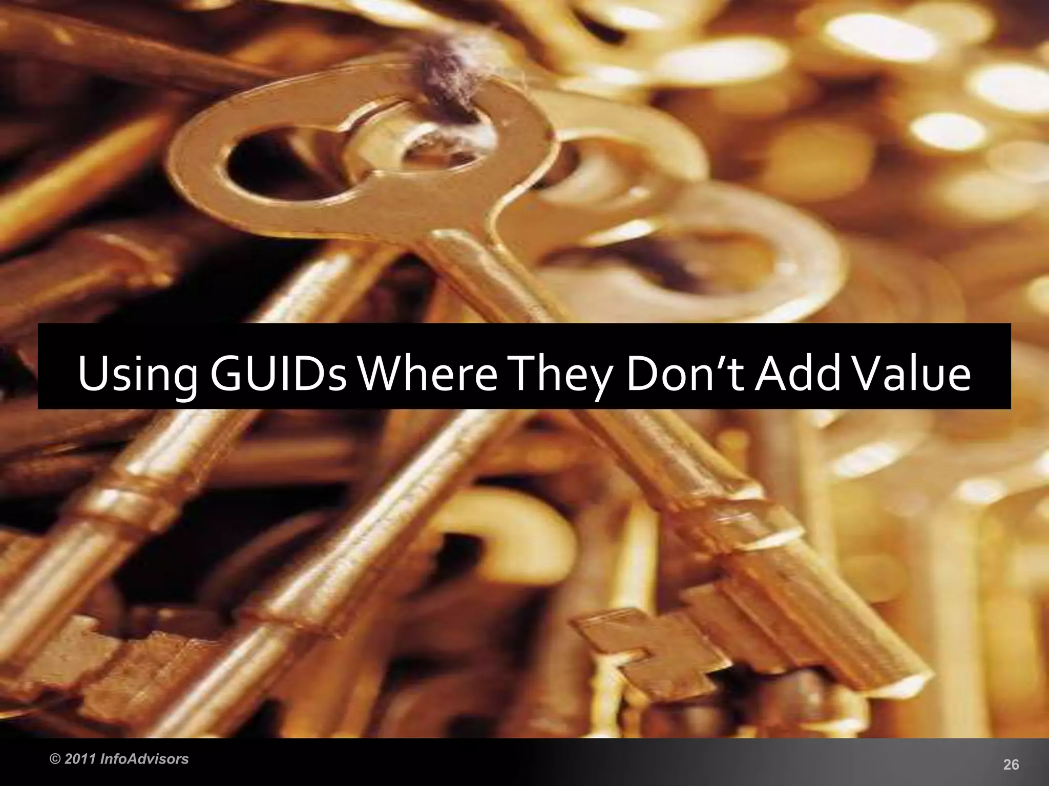 Using GUIDsWhereThey Don’t AddValue
 
