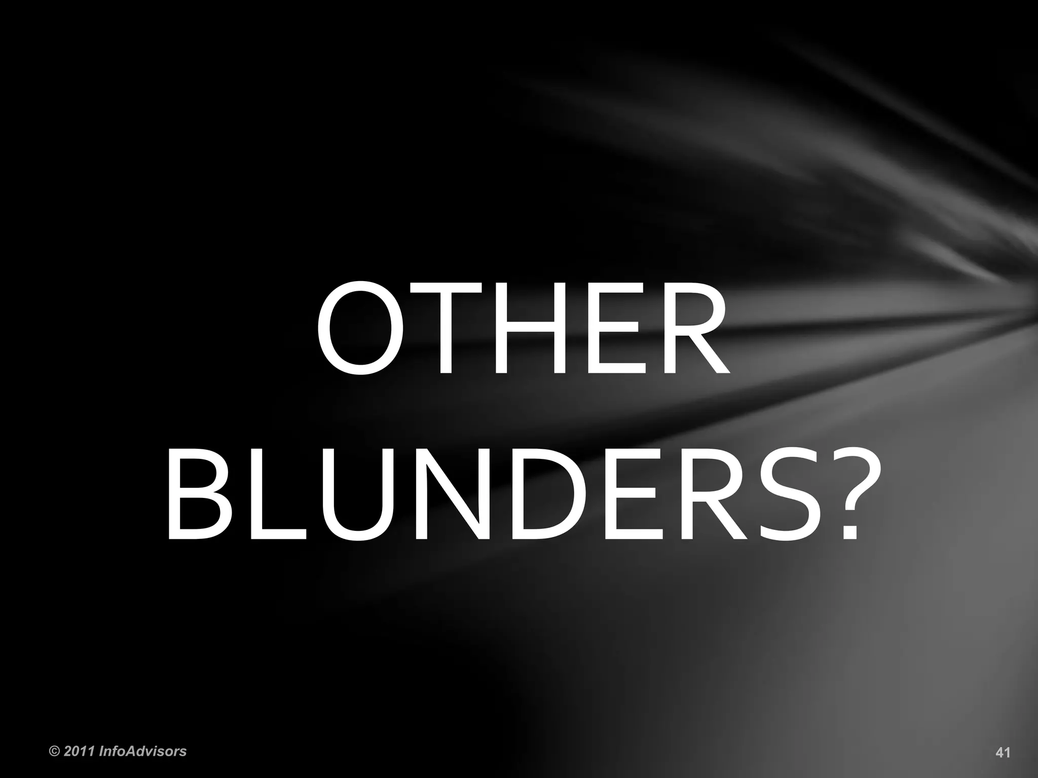 OTHER
BLUNDERS?
 