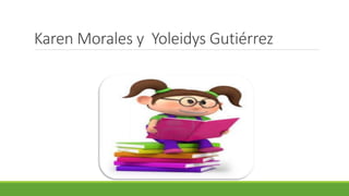 Karen Morales y Yoleidys Gutiérrez
 
