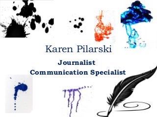 Karen Pilarski
Journalist
Communication Specialist
 