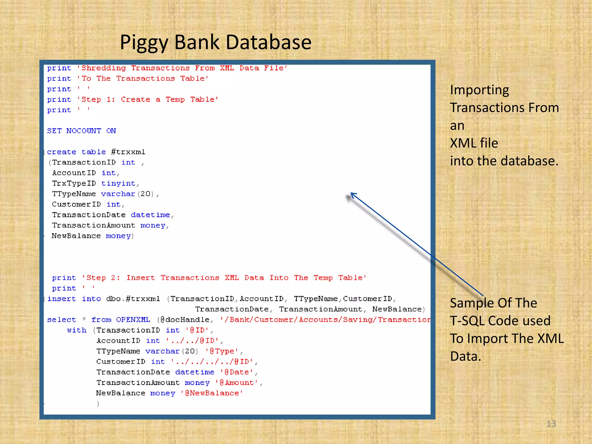 Importing Transactions From an XML file into the database.Sample Of The T-SQL Code usedTo Import The XMLData.13Piggy Bank Database