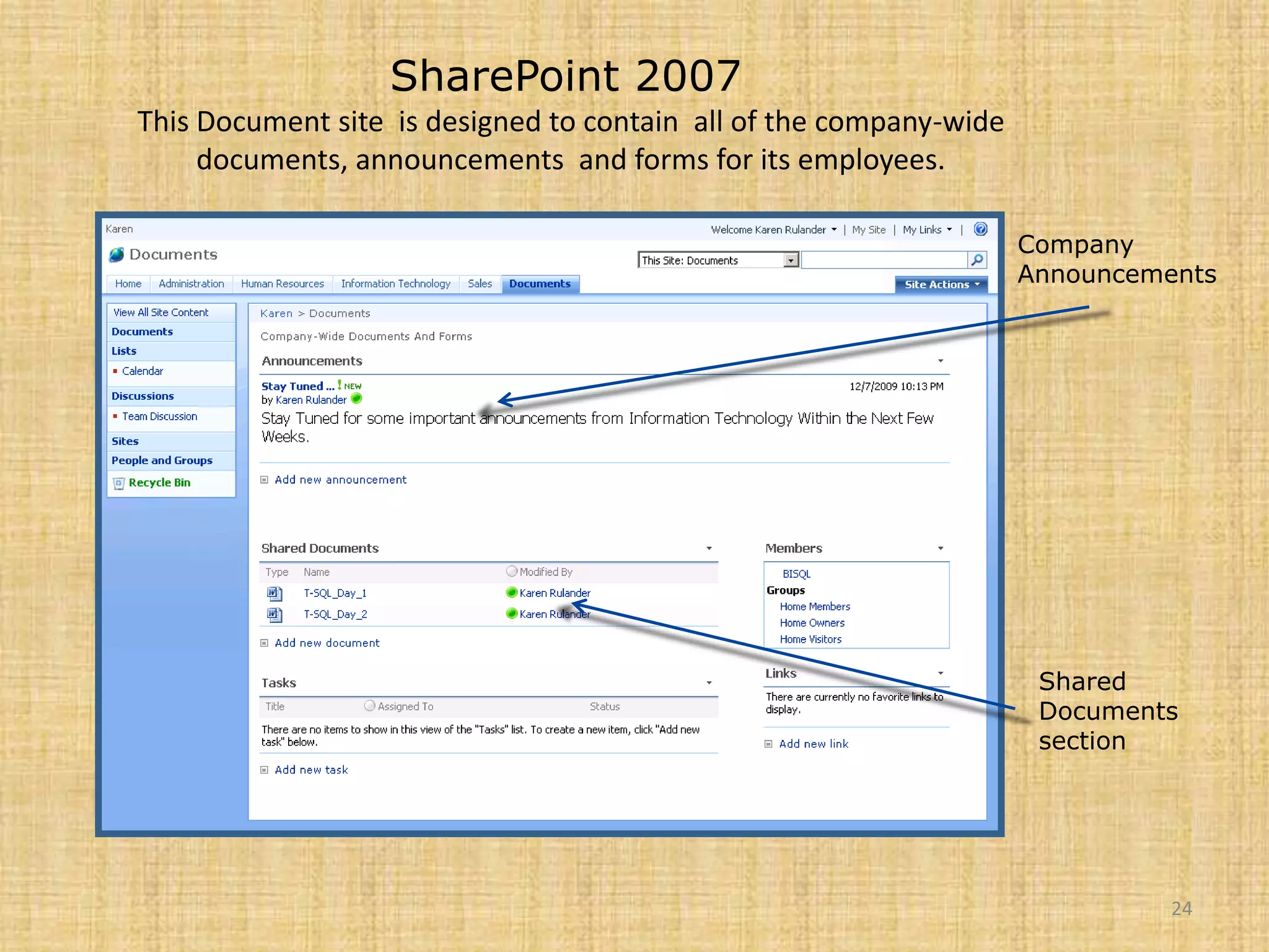 24SharePoint 2007This Document site  is designed to contain  all of the company-wide documents, announcements  and forms for its employees.Company AnnouncementsShared Documents section
