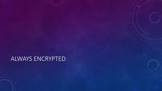 ALWAYS ENCRYPTED
 