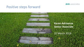 Positive steps forward
Karen Adriaanse
Senior Associate
22 March 2018
 