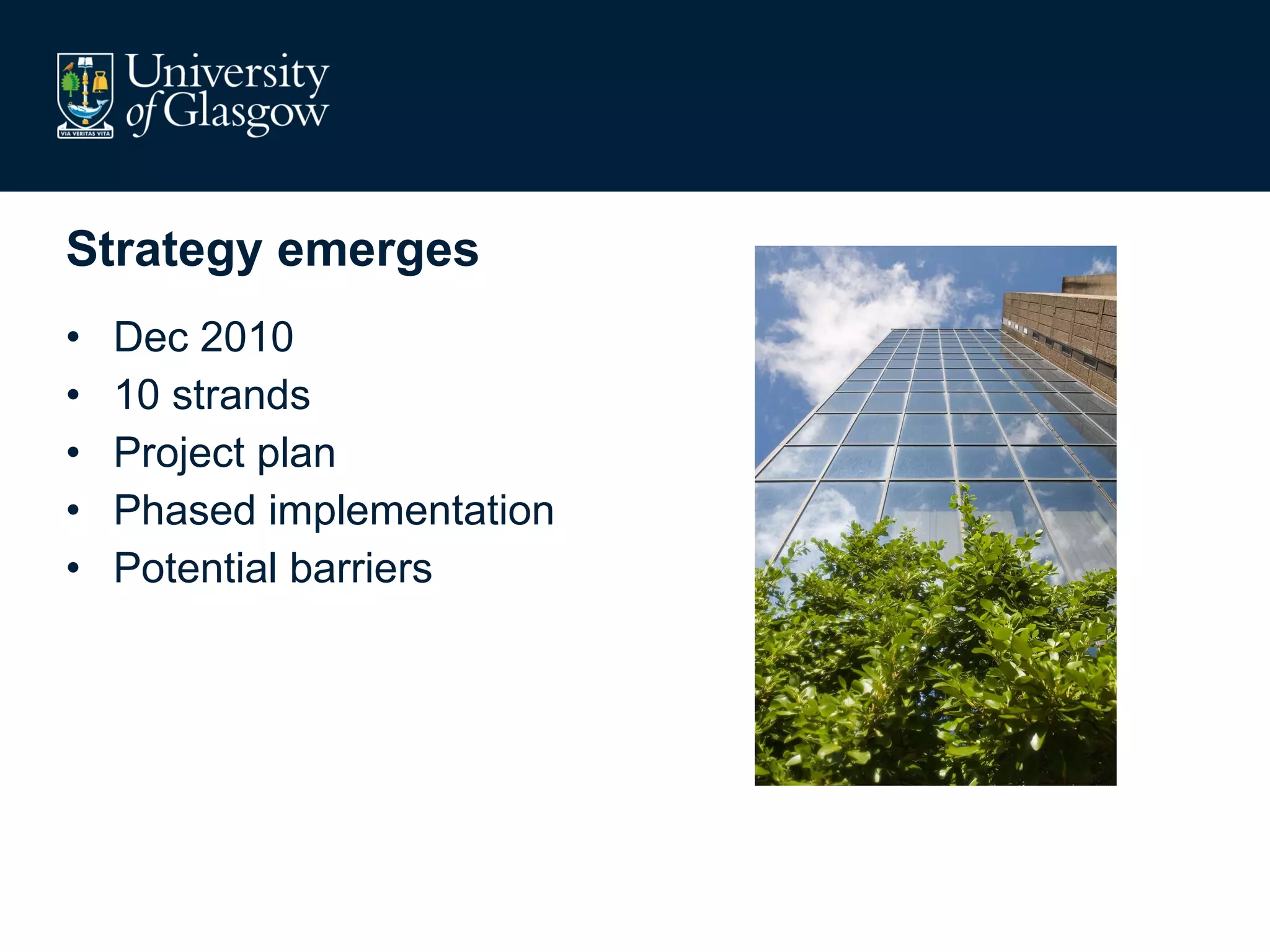 Strategy emerges Dec 2010 10 strands Project plan Phased implementation Potential barriers 