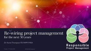 Re-wiring project management
for the next 50 years
 