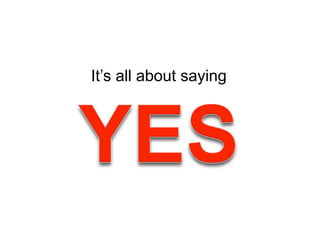 It’s all about saying
 