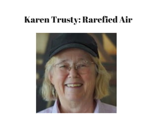 Karen Trusty: Rarefied Air 
 