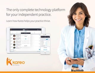 The only complete technology platform
for your independent practice.
Learn how Kareo helps your practice thrive.
 