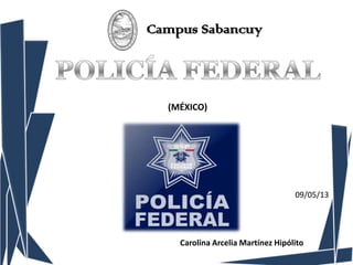 (MÉXICO)
Campus Sabancuy
Carolina Arcelia Martínez Hipólito
09/05/13
 