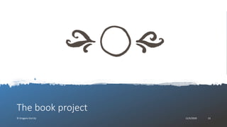 The book project
© Dragons Out Oy 11/5/2020 13
 