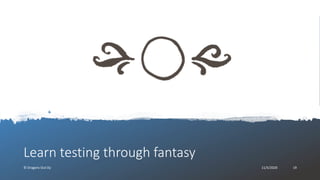 Learn testing through fantasy
© Dragons Out Oy 11/5/2020 19
 